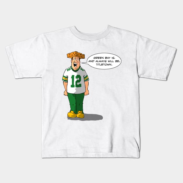 Green Bay IS Titletown. Kids T-Shirt by MkeSpicer23